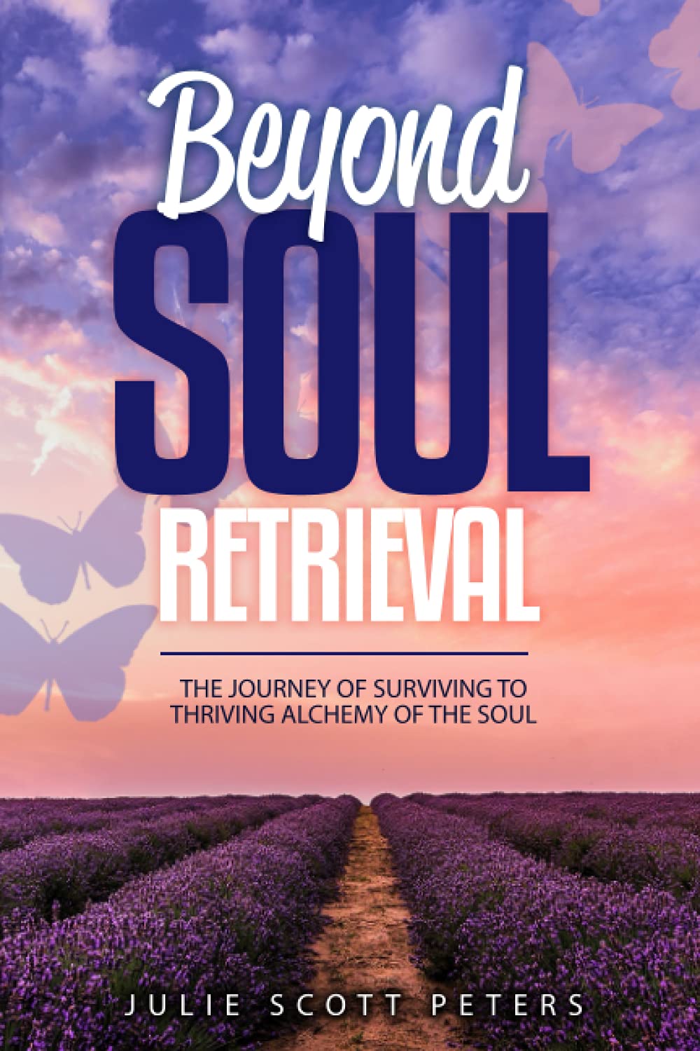 Beyond Soul Retrieval: The Journey of Surviving to Thriving 🦋 Alchemy of the Soul
